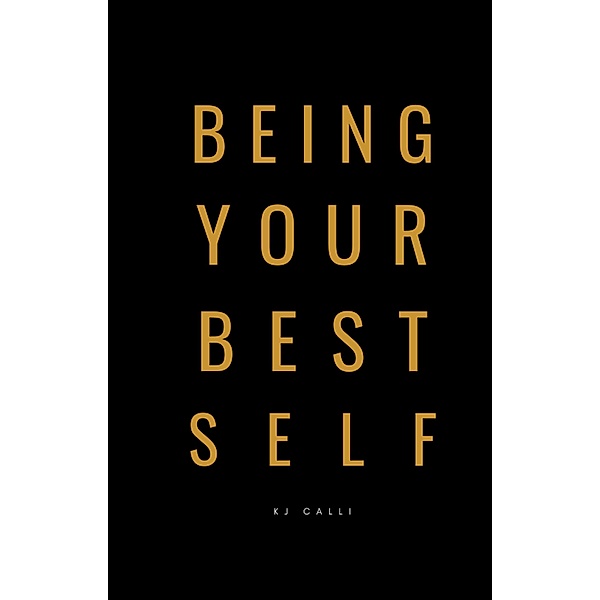 Being Your Best Self, Kj Calli