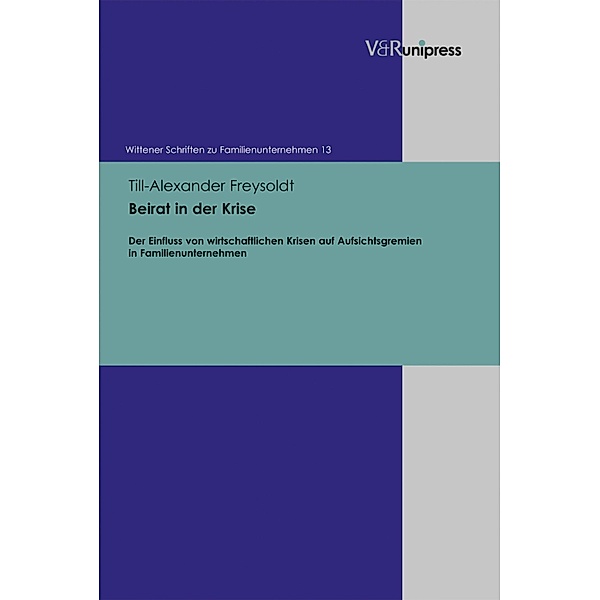 Beirat in der Krise / Wittener Schriften zu Familienunternehmen Bd.13, Till-Alexander Freysoldt