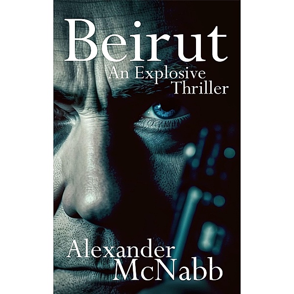 Beirut - An Explosive Thriller, Alexander Mcnabb
