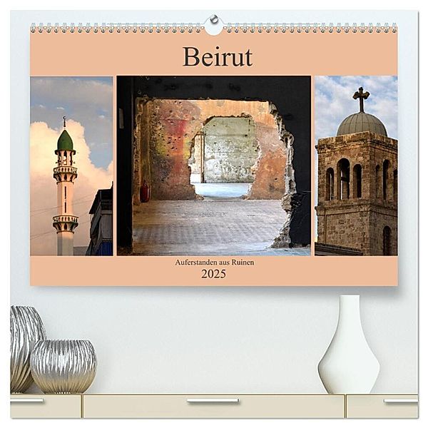 Beirut - auferstanden aus Ruinen (hochwertiger Premium Wandkalender 2025 DIN A2 quer), Kunstdruck in Hochglanz, Calvendo, Pia Thauwald