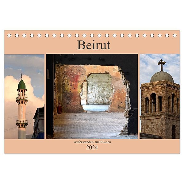 Beirut - auferstanden aus Ruinen (Tischkalender 2024 DIN A5 quer), CALVENDO Monatskalender, Pia Thauwald
