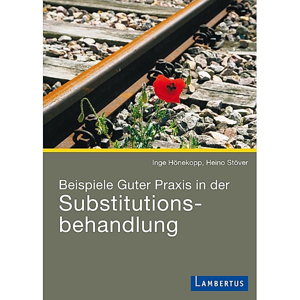 Beispiele Guter Praxis in der Substitutionsbehandlung, Inge Hönekopp, Heino Stöver