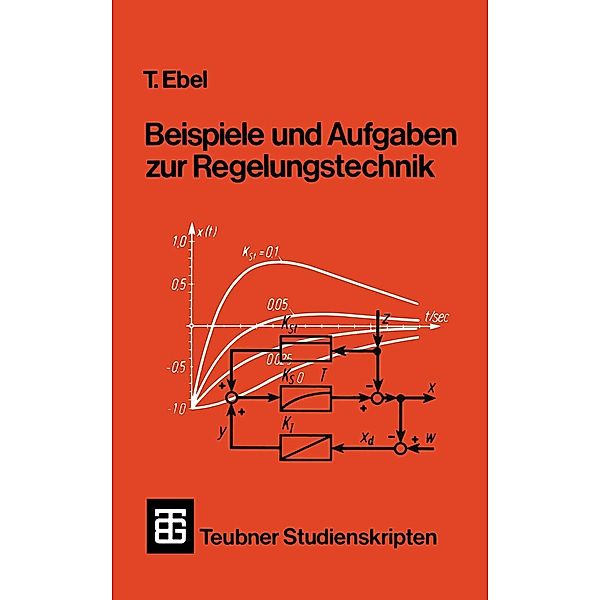 Beispiele und Aufgaben zur Regelungstechnik / Teubner Studienskripte Technik, Tjark Ebel