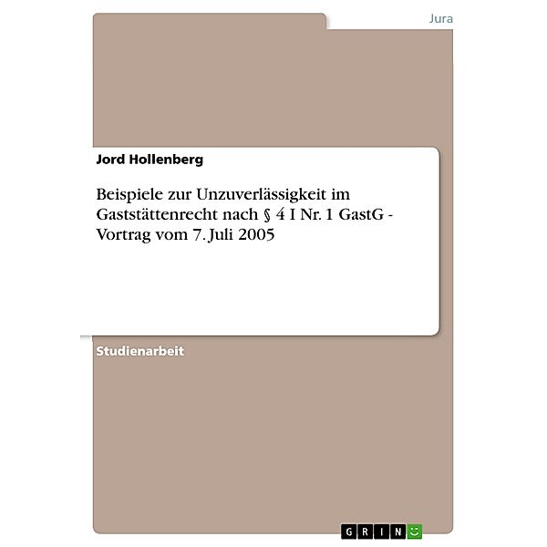 Beispiele zur Unzuverlässigkeit im Gaststättenrecht nach § 4 I Nr. 1 GastG - Vortrag vom 7. Juli 2005, Jord Hollenberg