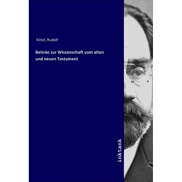 Beiträe zur Wissenschaft vom alten und neuen Testament, Rudolf Kittel