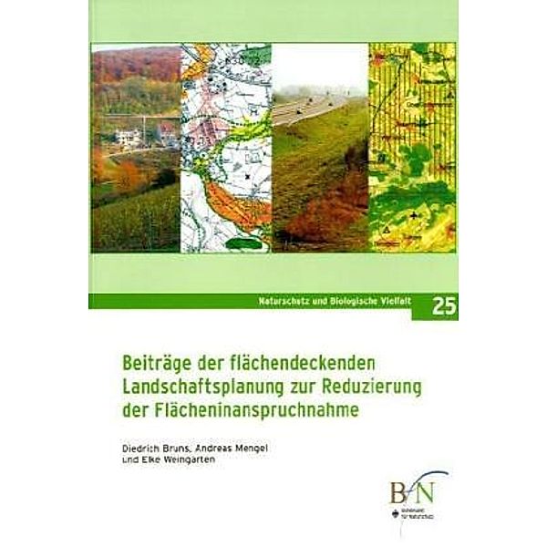 Beiträge der flächendeckenden Landschaftsplanung zur Reduzierung der Flächeninanspruchnahme, Diedrich Bruns, Andreas Mengel, Elke Weingarten