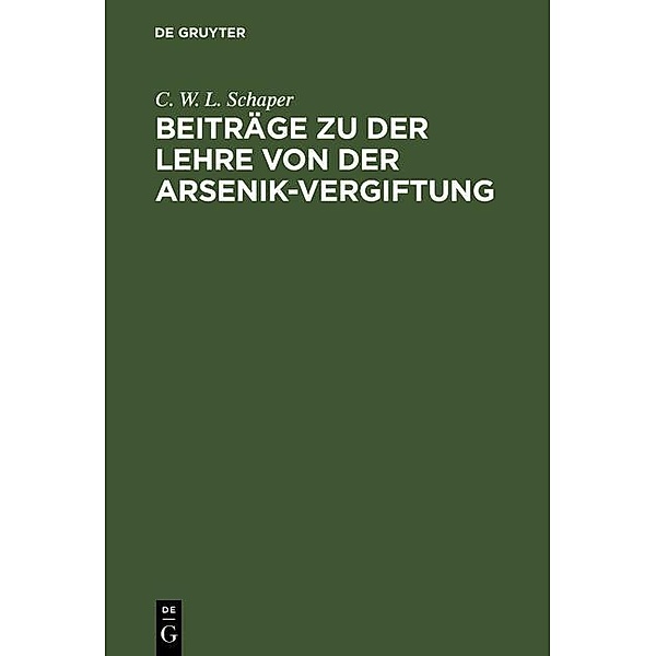 Beiträge zu der Lehre von der Arsenik-Vergiftung, C. W. L. Schaper