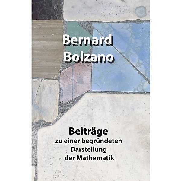 Beiträge zu einer begründeten Darstellung der Mathematik, Bernard Bolzano