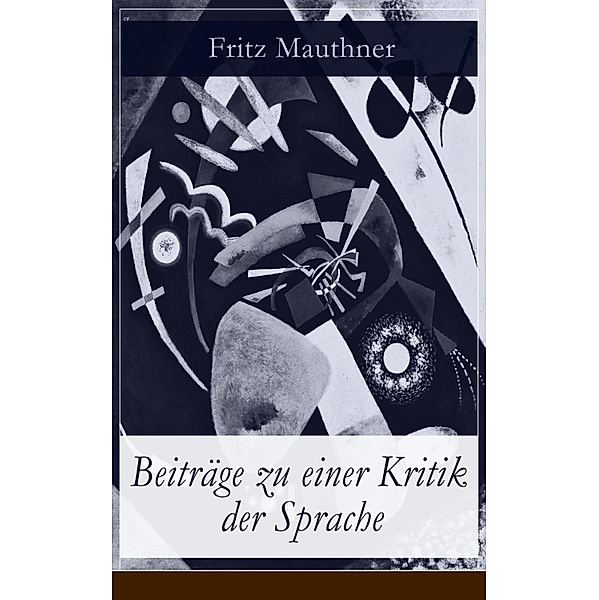 Beiträge zu einer Kritik der Sprache, Fritz Mauthner