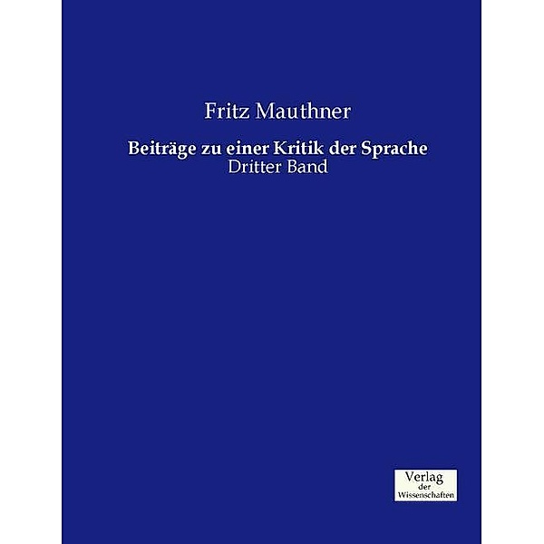 Beiträge zu einer Kritik der Sprache.Bd.3, Fritz Mauthner