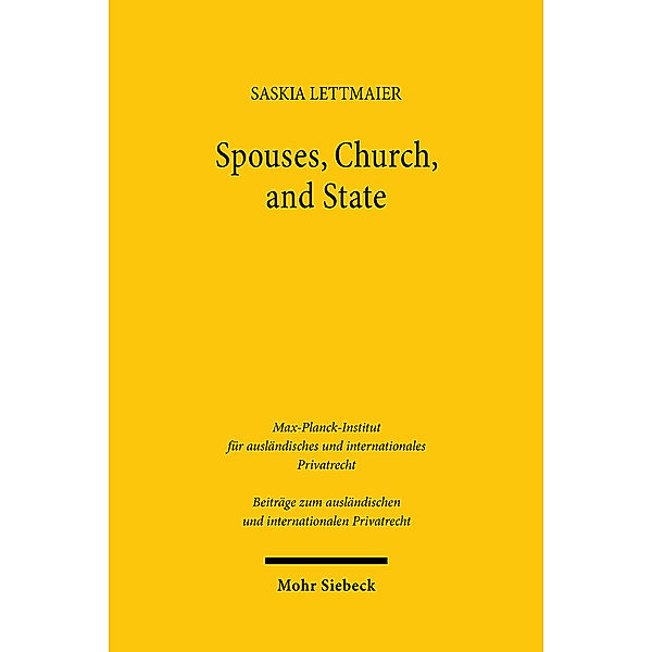 Beiträge zum ausländischen und internationalen Privatrecht / Spouses, Church, and State, Saskia Lettmaier