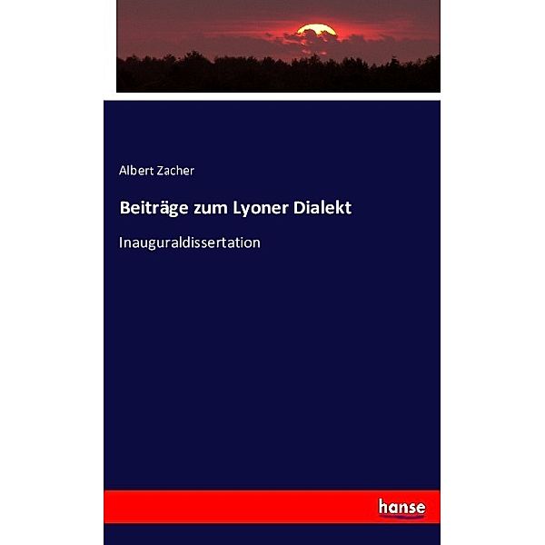 Beiträge zum Lyoner Dialekt, Albert Zacher