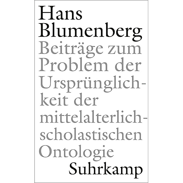 Beiträge zum Problem der Ursprünglichkeit der mittelalterlich-scholastischen Ontologie, Hans Blumenberg