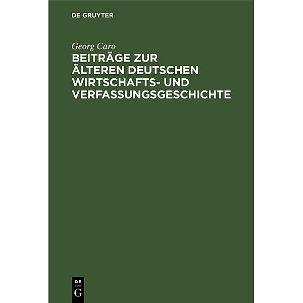 Beiträge zur älteren deutschen Wirtschafts- und Verfassungsgeschichte, Georg Caro