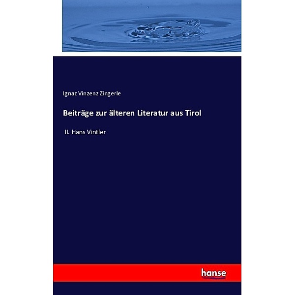 Beiträge zur älteren Literatur aus Tirol, Ignaz Vincenz Zingerle