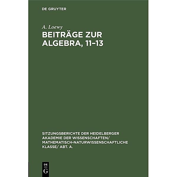 Beiträge zur Algebra, 11-13, A. Loewy