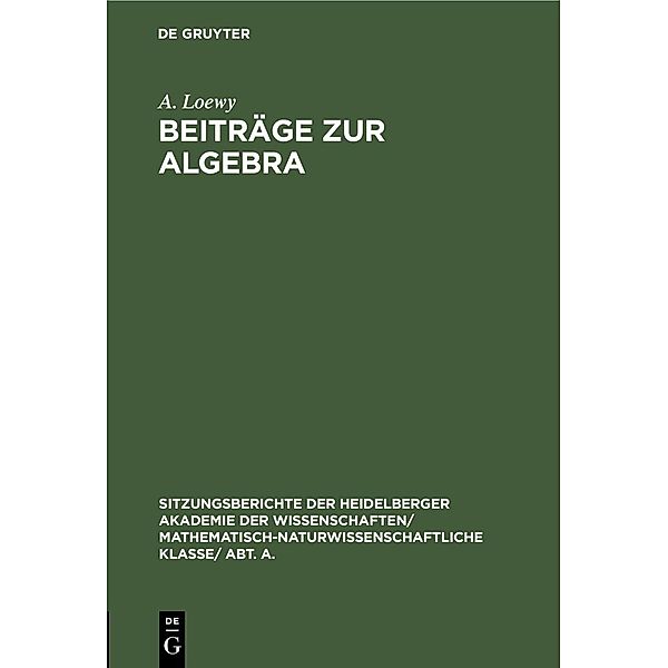 Beiträge zur Algebra / Sitzungsberichte der Heidelberger Akademie der Wissenschaften/ Abt. A. Mathematisch-physikalische Wissenschaften Bd.1929, 14, A. Loewy