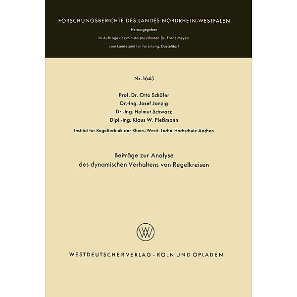 Beiträge zur Analyse des dynamischen Verhaltens von Regelkreisen / Forschungsberichte des Landes Nordrhein-Westfalen Bd.1645, Otto Schäfer, Josef Janzig, Helmut Schwarz, Klaus W. Plessmann