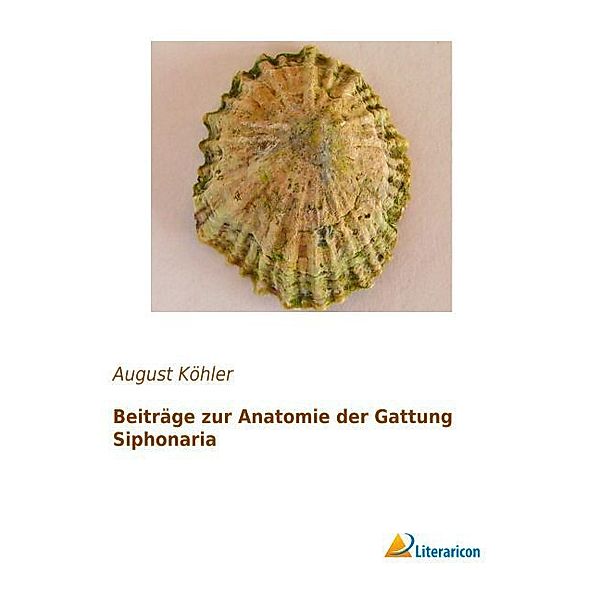 Beiträge zur Anatomie der Gattung Siphonaria, August Köhler
