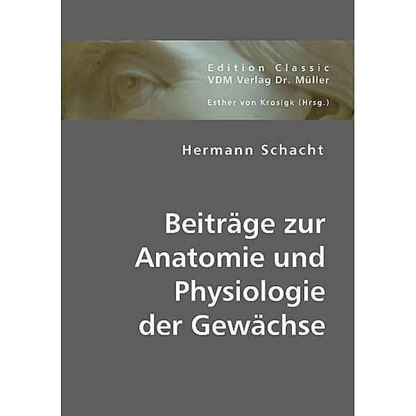 Beiträge zur Anatomie und Physiologie der Gewächse, Hermann Schacht