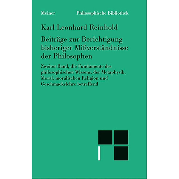 Beiträge zur Berichtigung bisheriger Mißverständnisse der Philosophen (II) / Philosophische Bibliothek, Karl Leonhard Reinhold