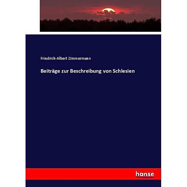 Beiträge zur Beschreibung von Schlesien, Friedrich-Albert Zimmermann
