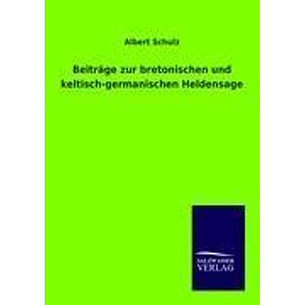 Beiträge zur bretonischen und keltisch-germanischen Heldensage, Albert Schulz