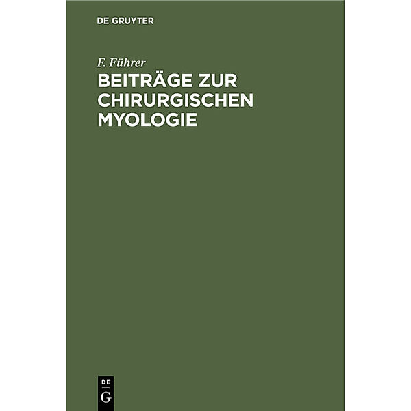 Beiträge zur chirurgischen Myologie, F. Führer