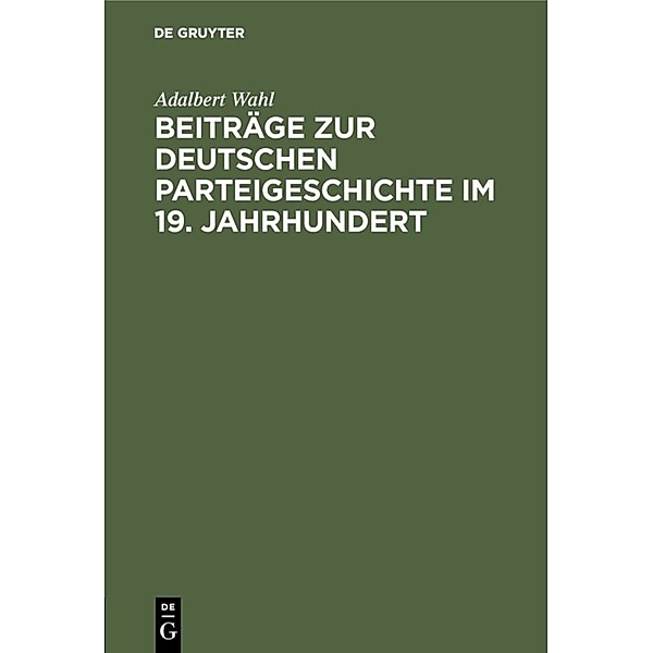 Beiträge zur Deutschen Parteigeschichte im 19. Jahrhundert, Adalbert Wahl