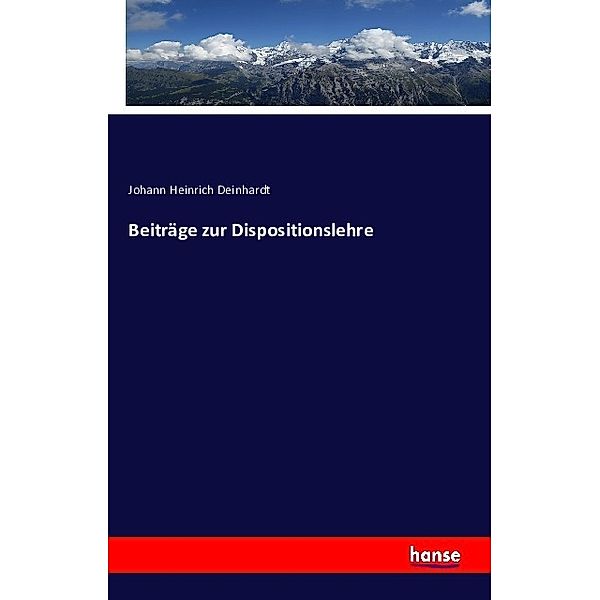 Beiträge zur Dispositionslehre, Johann Heinrich Deinhardt