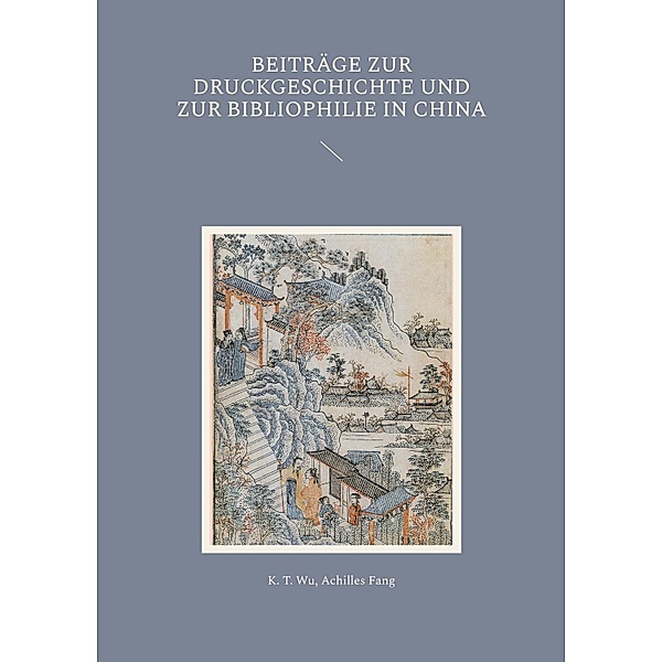 Beiträge zur Druckgeschichte und zur Bibliophilie in China, K. T. Wu, Achilles Fang
