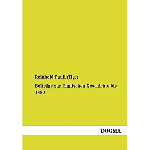 Beiträge zur Englischen Geschichte bis 1880, Reinhold (Hg.) Pauli
