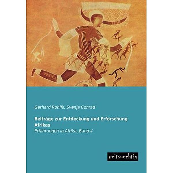 Beiträge zur Entdeckung und Erforschung Afrikas, Gerhard Rohlfs