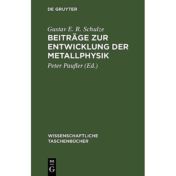 Beiträge zur Entwicklung der Metallphysik, Gustav E. R. Schulze