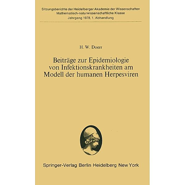 Beiträge zur Epidemiologie von Infektionskrankheiten am Modell der humanen Herpesviren / Sitzungsberichte der Heidelberger Akademie der Wissenschaften Bd.1978 / 1, H. W. Doerr