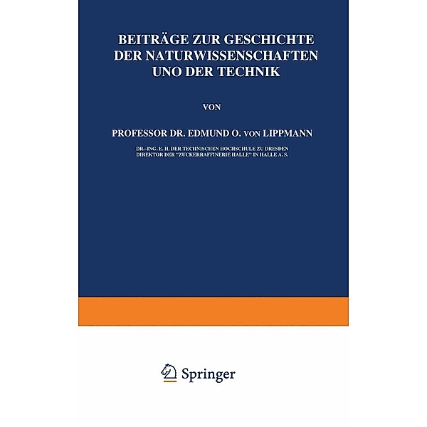 Beiträge zur Geschichte der Naturwissenschaften und der Technik, Edmund O. von Lippmann
