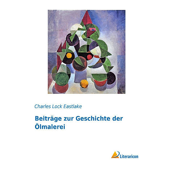 Beiträge zur Geschichte der Ölmalerei, Charles Lock Eastlake