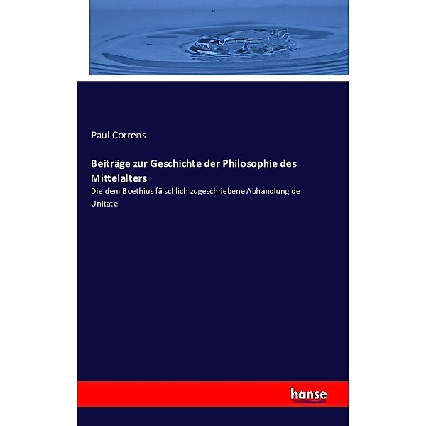 Beiträge zur Geschichte der Philosophie des Mittelalters, Paul Correns