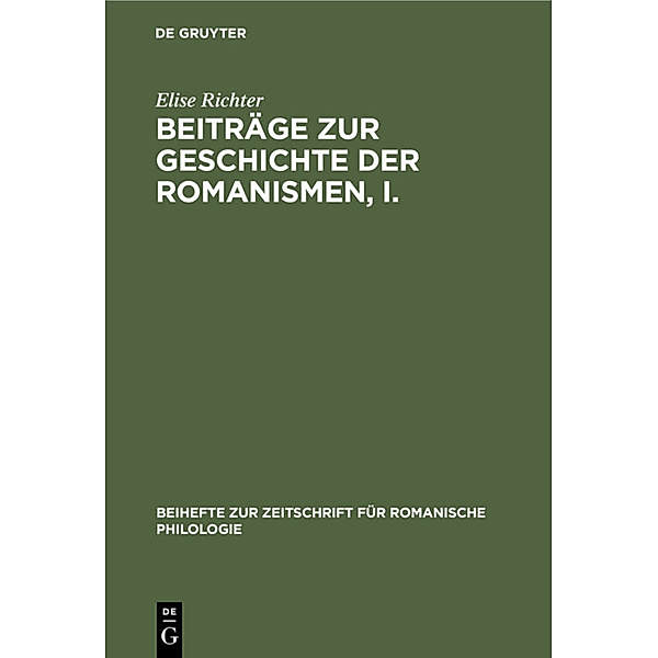 Beiträge zur Geschichte der Romanismen, I., Elise Richter