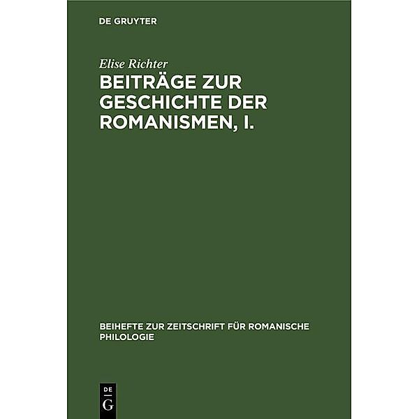 Beiträge zur Geschichte der Romanismen, I. / Beihefte zur Zeitschrift für romanische Philologie Bd.82, Elise Richter