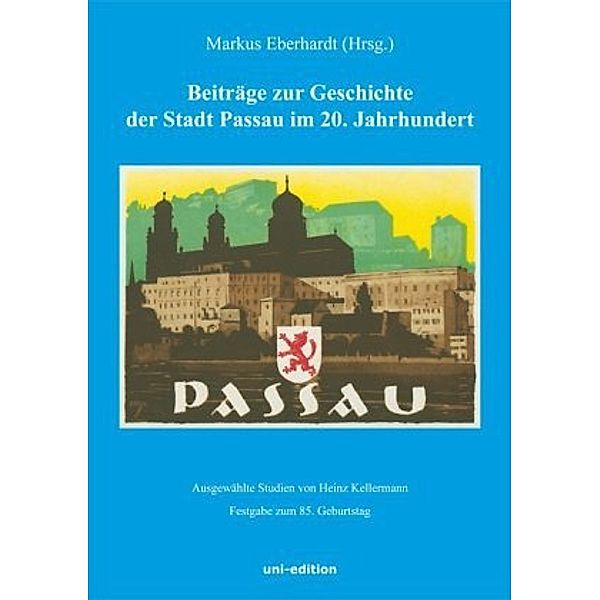 Beiträge zur Geschichte der Stadt Passau im 20. Jahrhundert, Heinz Kellermann