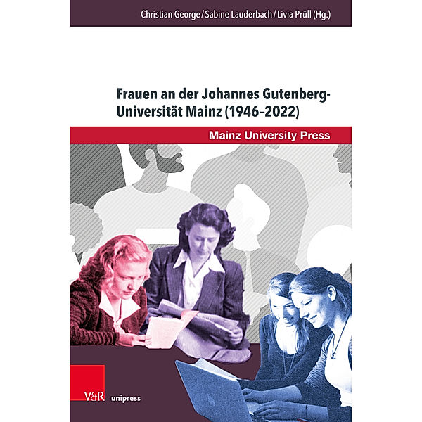 Beiträge zur Geschichte der Universität Mainz. Neue Folge / Band 019 / Frauen an der Johannes Gutenberg-Universität Mainz (1946-2022)