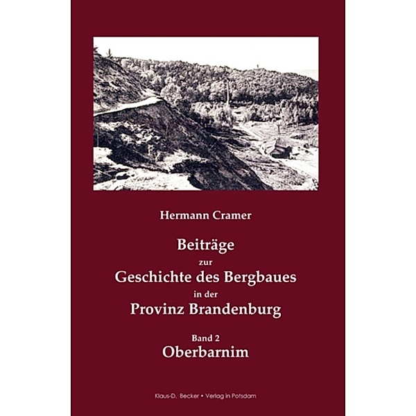 Beiträge zur Geschichte des Bergbaues in der Provinz Brandenburg., Hermann Cramer
