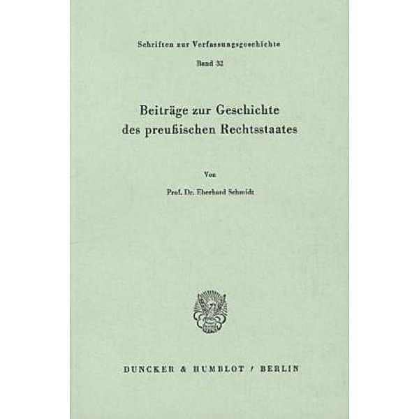 Beiträge zur Geschichte des preußischen Rechtsstaates., Eberhard Schmidt