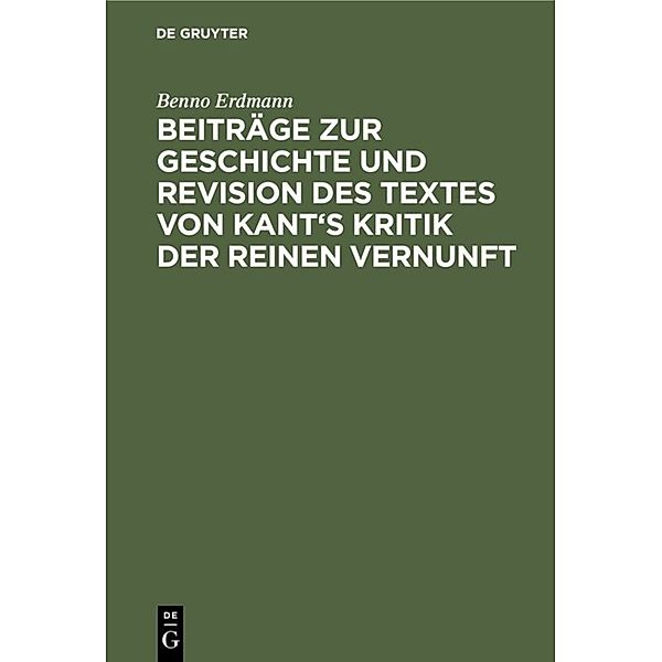 Beiträge zur Geschichte und Revision des Textes von Kant's Kritik der reinen Vernunft, Benno Erdmann