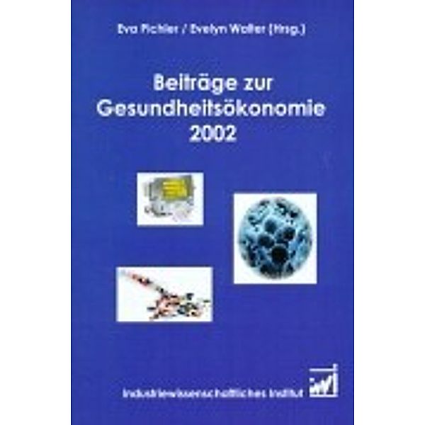 Beiträge zur Gesundheitsökonomie 2002, Hrsg. : Eva Pichler. Evelyn Walter