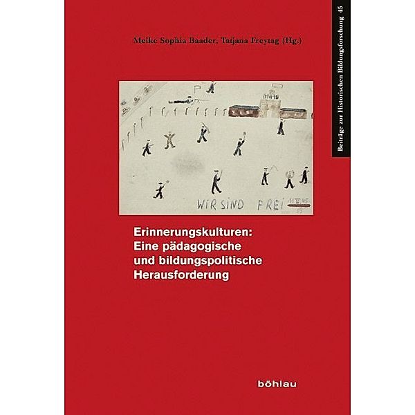 Beiträge zur Historischen Bildungsforschung / Band 045 / Erinnerungskulturen: Eine pädagogische und bildungspolitische Herausforderung; .