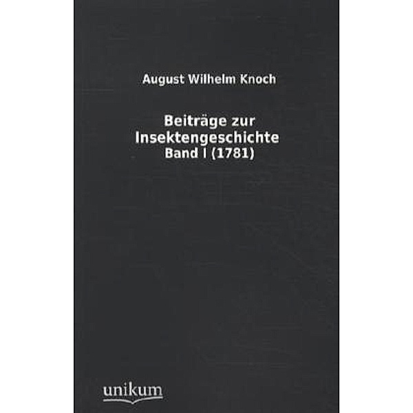 Beiträge zur Insektengeschichte (1781).Bd.1, August W. Knoch