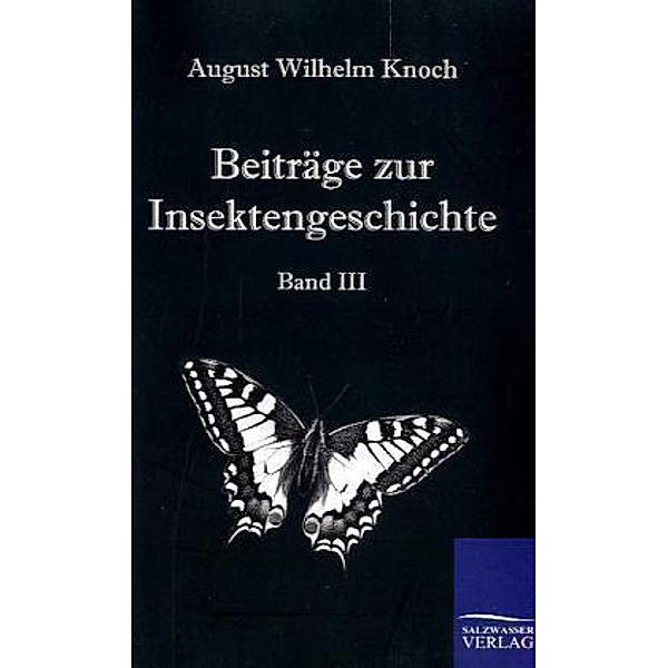 Beiträge zur Insektengeschichte.Bd.3, August W. Knoch