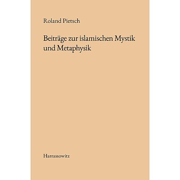 Beiträge zur islamischen Mystik und Metaphysik, Roland Pietsch